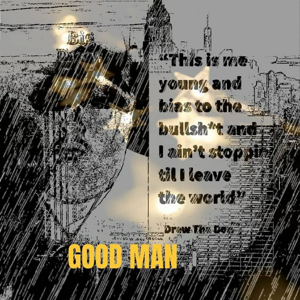 Emerging rapper Drew Tha Don is dishing out everyone with his latest single ‘GOOD MAN’