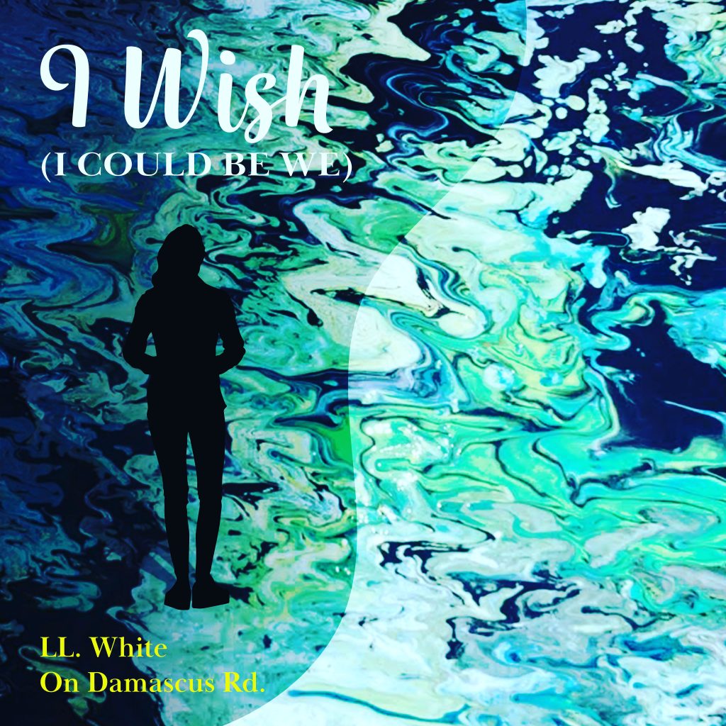 Listen to Singer-Songwriter LL. White’s New Song ‘I Wish (I Could Be We)’