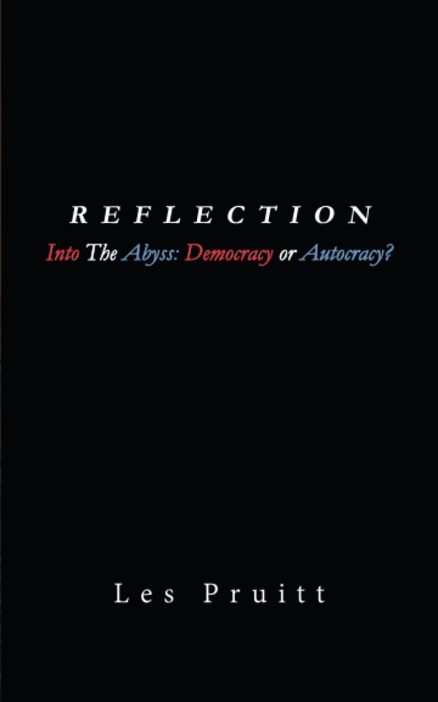 Les Pruitt’s ‘Reflection: Into The Abyss – Democracy or Autocracy?’ is Questioning Every Nation Around the Globe