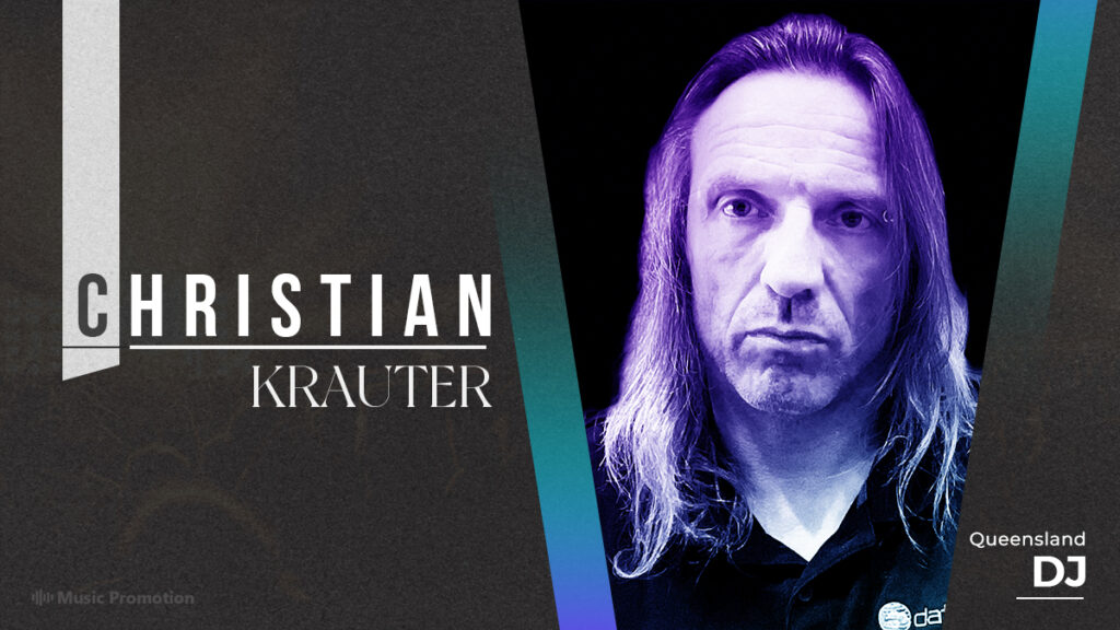 Christian Krauter, The Skillful Queensland DJ Is Back In The Scene With Brand New Music