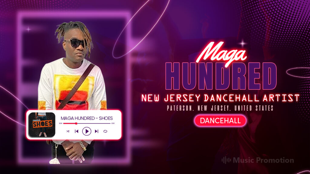 Groove To the Electrifying Track ‘SHOES’ By the New Jersey Dancehall Artist, Maga Hundred