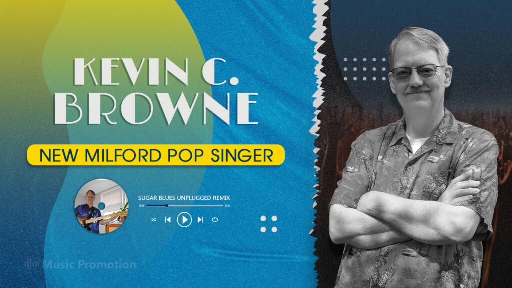 Feel The Essence of Authenticity in the New Milford Pop Singer Kevin C. Browne’s Latest Single ‘Sugar Blues Unplugged Remix’