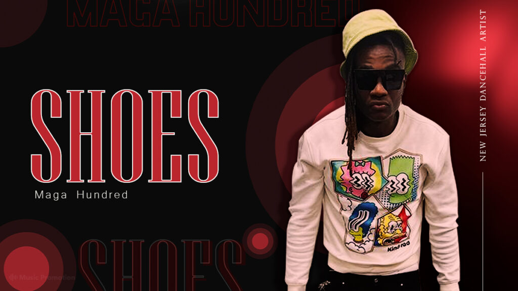 New Jersey Dancehall Artist, Maga Hundred Left Fans Awe-Struck with His Latest ‘SHOES’