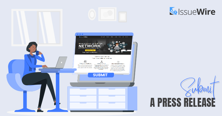 Now Submit a Press Release with IssueWire to Gain Wider Exposure