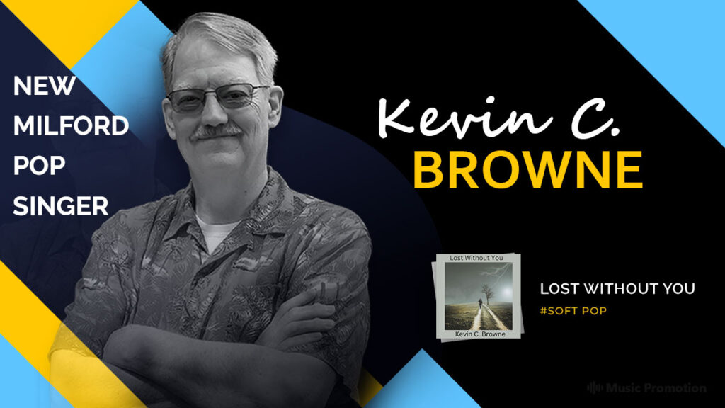 Kevin C. Browne Has Dropped His New Track ‘Lost Without You’