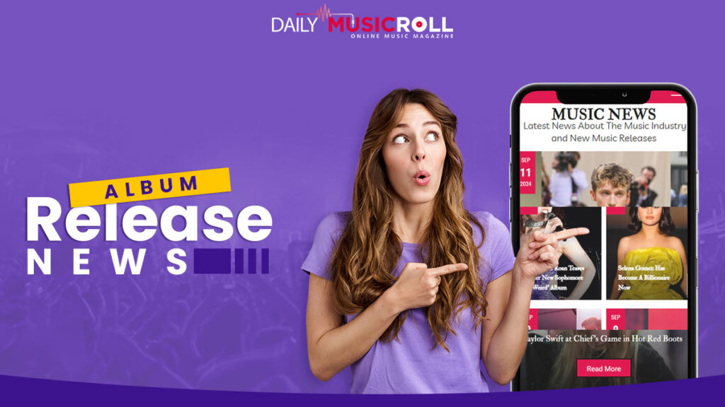 Learn About the Latest Album Release News Effortlessly at Daily Music Roll