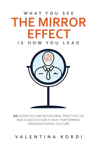 Nurture Leadership Qualities with ‘THE MIRROR EFFECT: WHAT YOU SEE IS HOW YOU LEAD’ by Valentina Kordi