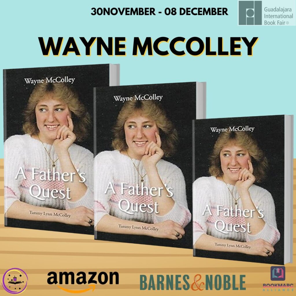A Father’s Quest: Wayne McColley’s Story of Loss – Perseverance at the 2024 Guadalajara International Book Fair.