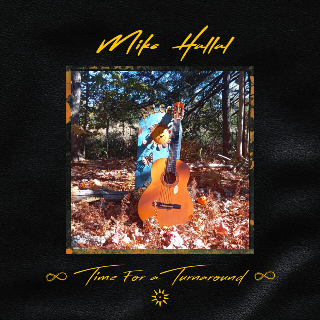 Time for a Turnaround: ‘Timely’ new solo album from Singer/Songwriter/Guitarist Mike Hallal