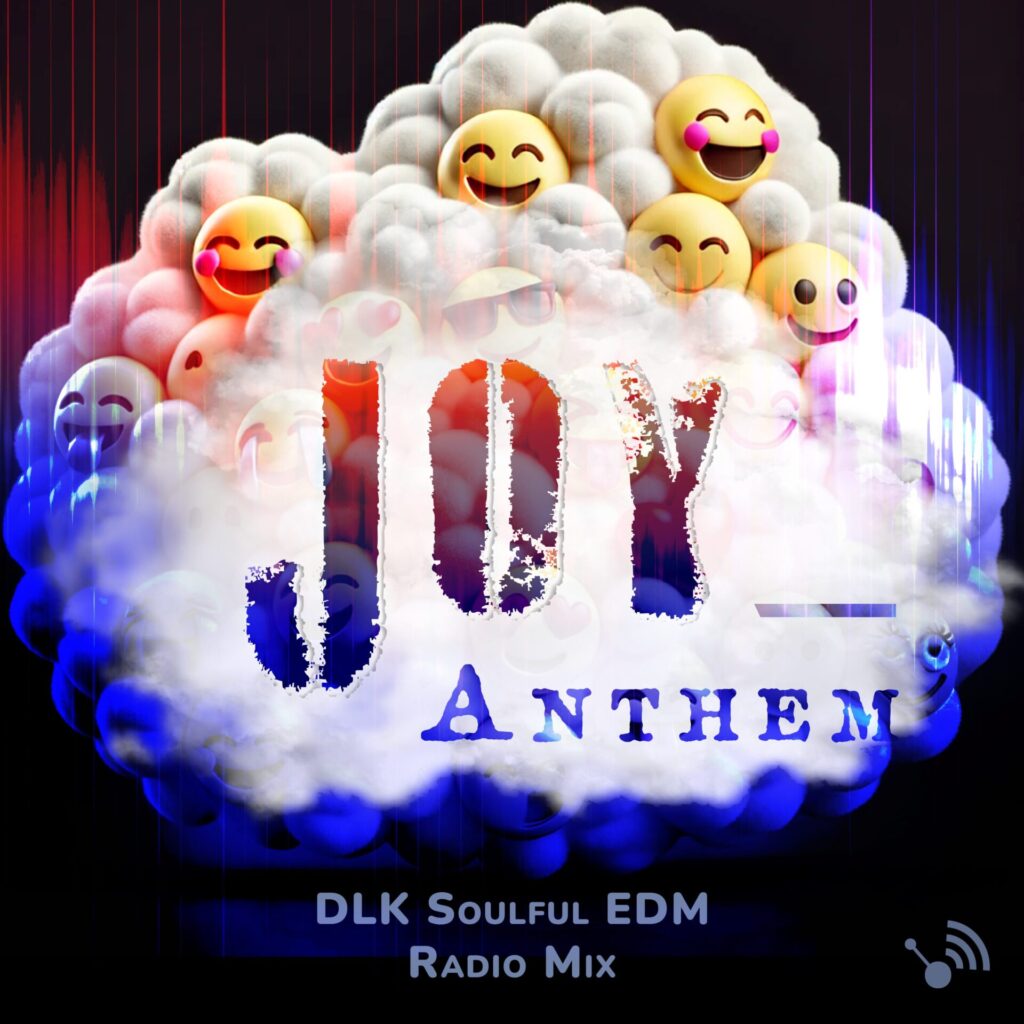 The Uplifting EDM Track That Will Get You Moving – Joy Anthem by DLK Soulful EDM