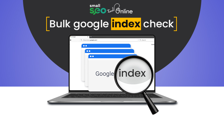 Everything You Need to Know About Bulk Google Index Check Tool