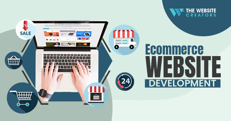 Why Is Ecommerce website development Important for Your Business?